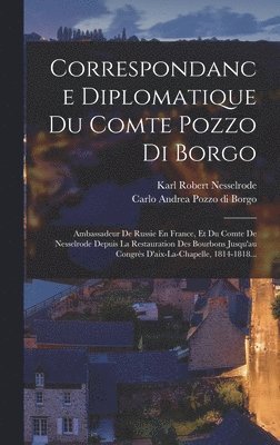 bokomslag Correspondance Diplomatique Du Comte Pozzo Di Borgo