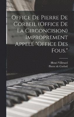 Office De Pierre De Corbeil (office De La Circoncision) Improprement Appel &quot;office Des Fous.&quot; 1