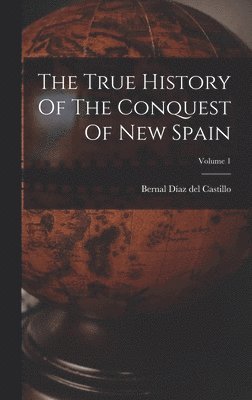 Bernal Díaz del Castillo - True History Of The Conquest Of New Spain; Volume 1, Inbunden