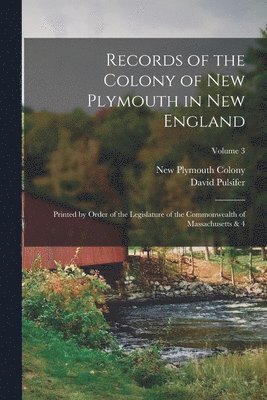 Records of the Colony of New Plymouth in New England 1