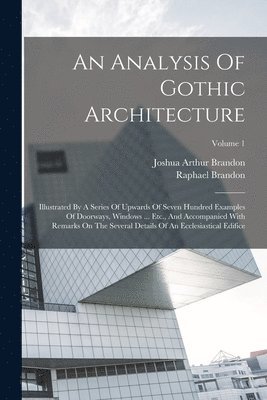 Raphael Brandon - Analysis Of Gothic Architecture, Häftad. Tillgänglighet: Tillfälligt slut