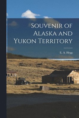 Souvenir of Alaska and Yukon Territory 1