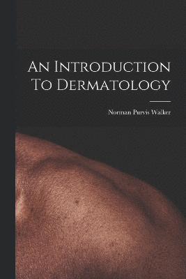 bokomslag An Introduction To Dermatology