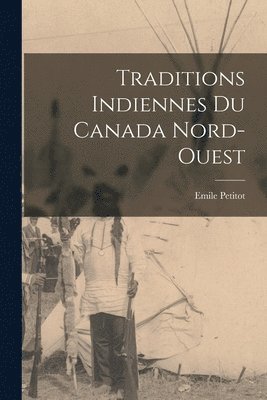 bokomslag Traditions indiennes du Canada nord-ouest