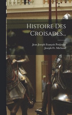 bokomslag Histoire Des Croisades...