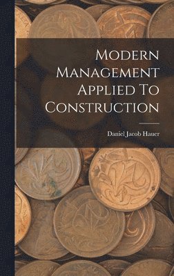 Modern Management Applied To Construction 1