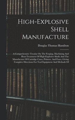 High-explosive Shell Manufacture 1
