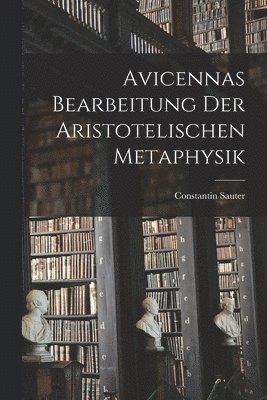 bokomslag Avicennas Bearbeitung Der Aristotelischen Metaphysik