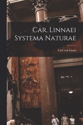 Carl Von Linné - Car. Linnaei Systema Naturae, Häftad