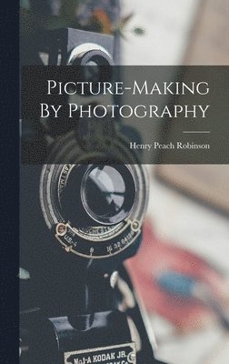 Picture-making By Photography 1