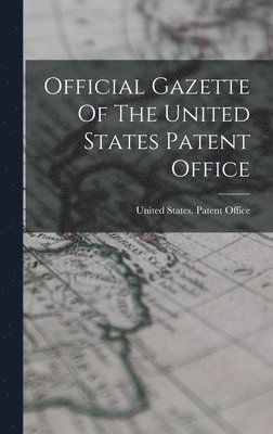 bokomslag Official Gazette Of The United States Patent Office