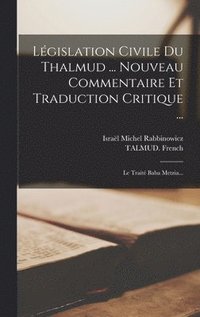 bokomslag Lgislation Civile Du Thalmud ... Nouveau Commentaire Et Traduction Critique ...