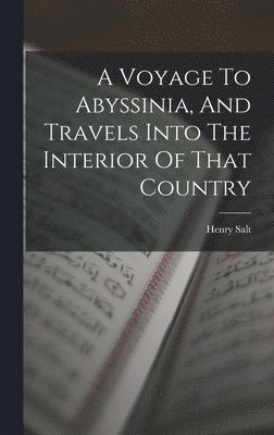 Henry Salt - Voyage To Abyssinia, And Travels Into The Interior Of That Country, Inbunden