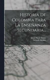 bokomslag Historia De Colombia Para La Enseanza Secundaria...