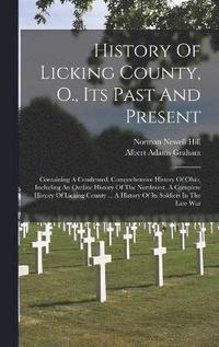 bokomslag History Of Licking County, O., Its Past And Present