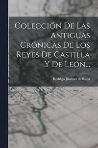 bokomslag Coleccin De Las Antiguas Crnicas De Los Reyes De Castilla Y De Len...