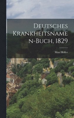 Deutsches Krankheitsnamen-Buch, 1829 1