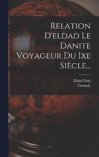 bokomslag Relation D'eldad Le Danite Voyageur Du Ixe Sicle...