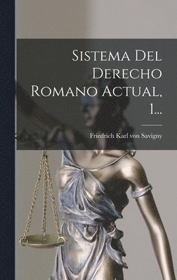 Friedrich Karl von Savigny - Sistema Del Derecho Romano Actual, 1..., Inbunden