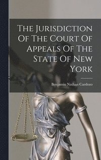 bokomslag The Jurisdiction Of The Court Of Appeals Of The State Of New York