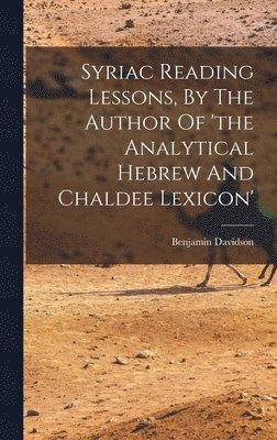Benjamin Davidson - Syriac Reading Lessons, By The Author Of 'the Analytical Hebrew And Chaldee Lexicon', Inbunden