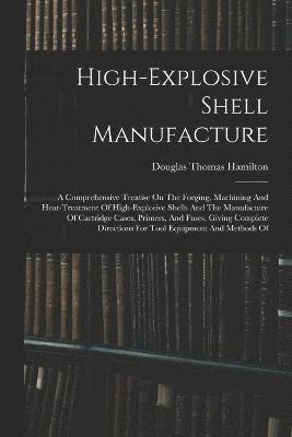 High-explosive Shell Manufacture 1
