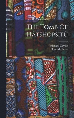 Edouard Naville, Howard Carter - Tomb Of Hâtshopsîtû, Inbunden