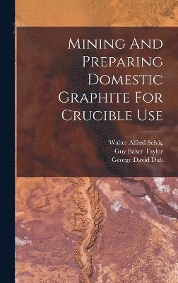bokomslag Mining And Preparing Domestic Graphite For Crucible Use