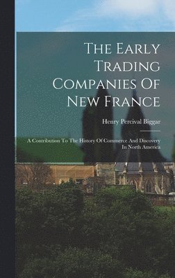 The Early Trading Companies Of New France 1