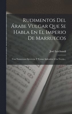 bokomslag Rudimentos Del Árabe Vulgar Que Se Habla En El Imperio De Marruecos