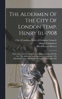 bokomslag The Aldermen Of The City Of London Temp. Henry Iii.-1908