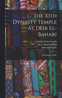 bokomslag The Xith Dynasty Temple At Deir El-bahari