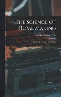 bokomslag The Science Of Home Making