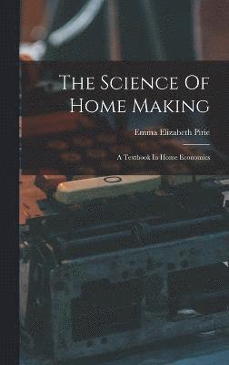 bokomslag The Science Of Home Making