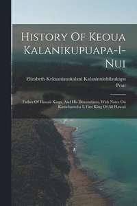 bokomslag History Of Keoua Kalanikupuapa-i-nui