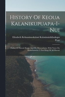 History Of Keoua Kalanikupuapa-i-nui 1