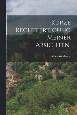 bokomslag Kurze Rechtfertigung meiner Absichten,