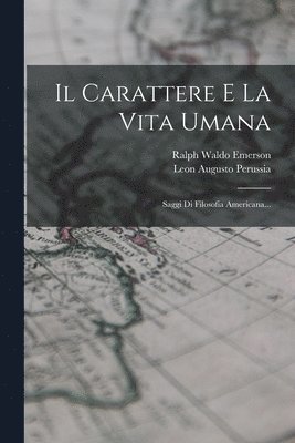 Ralph Waldo Emerson, Leon Augusto Perussia - Carattere E La Vita Umana, Häftad