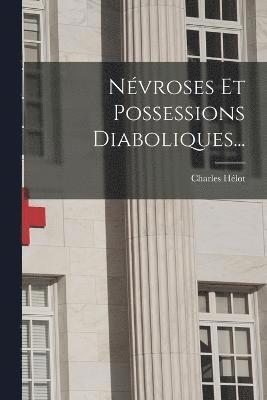 bokomslag Nvroses Et Possessions Diaboliques...