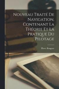 bokomslag Nouveau Trait De Navigation, Contenant La Thorie Et La Pratique Du Pilotage