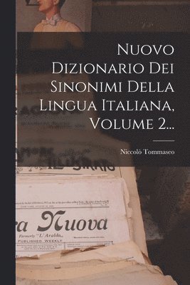 Nuovo Dizionario Dei Sinonimi Della Lingua Italiana, Volume 2... 1