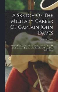 bokomslag A Sketch Of The Military Career Of Captain John Daves