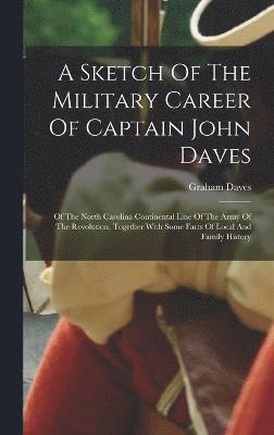 bokomslag Sketch Of The Military Career Of Captain John Daves