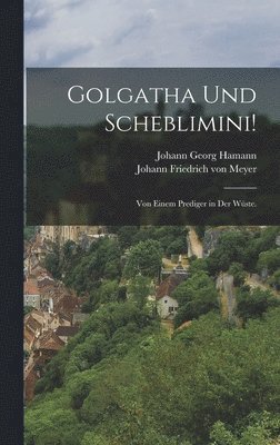 Johann Georg Hamann - Golgatha und Scheblimini!, Inbunden