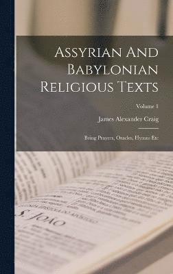 James Alexander Craig - Assyrian And Babylonian Religious Texts, Inbunden