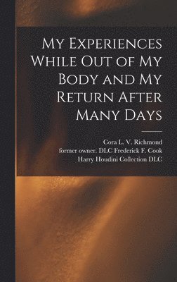 My Experiences While out of My Body and My Return After Many Days, Inbunden
