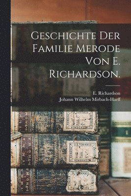 Geschichte der Familie Merode von E. Richardson. 1