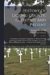 bokomslag History Of Licking County, O., Its Past And Present