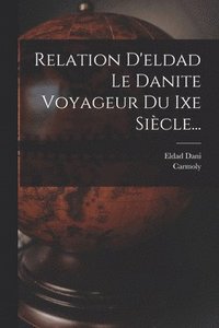 bokomslag Relation D'eldad Le Danite Voyageur Du Ixe Sicle...