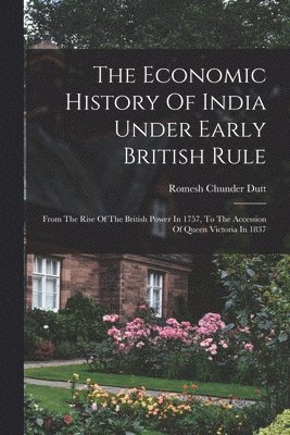 The Economic History Of India Under Early British Rule 1